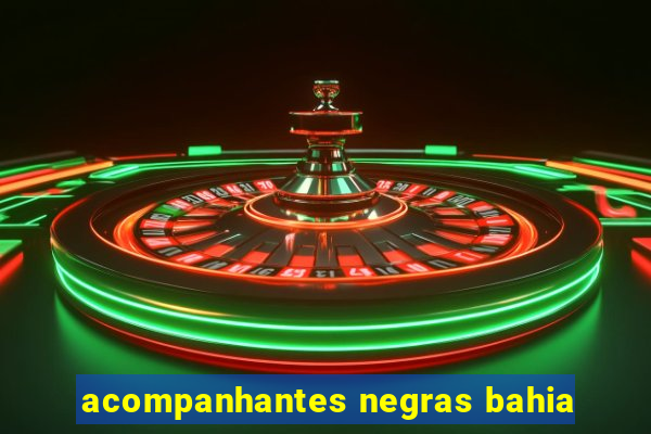 acompanhantes negras bahia